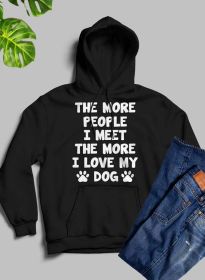 The More People I Meet The More I Love My Dog Hoodie - Black - Medium