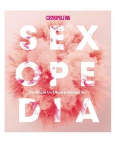 Cosmo Sexopedia The Ultimate Guide A To Z Guide To Getting It On - TCN-8468-19